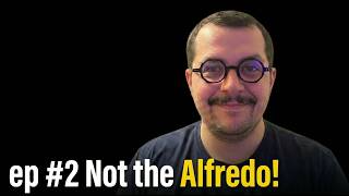 ep #2 - NOT THE ALFREDO!!