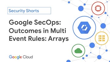 Google SecOps: Outcomes in Multi Event Rules: Arrays