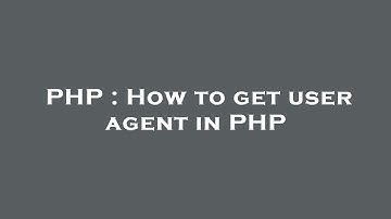 PHP : How to get user agent in PHP