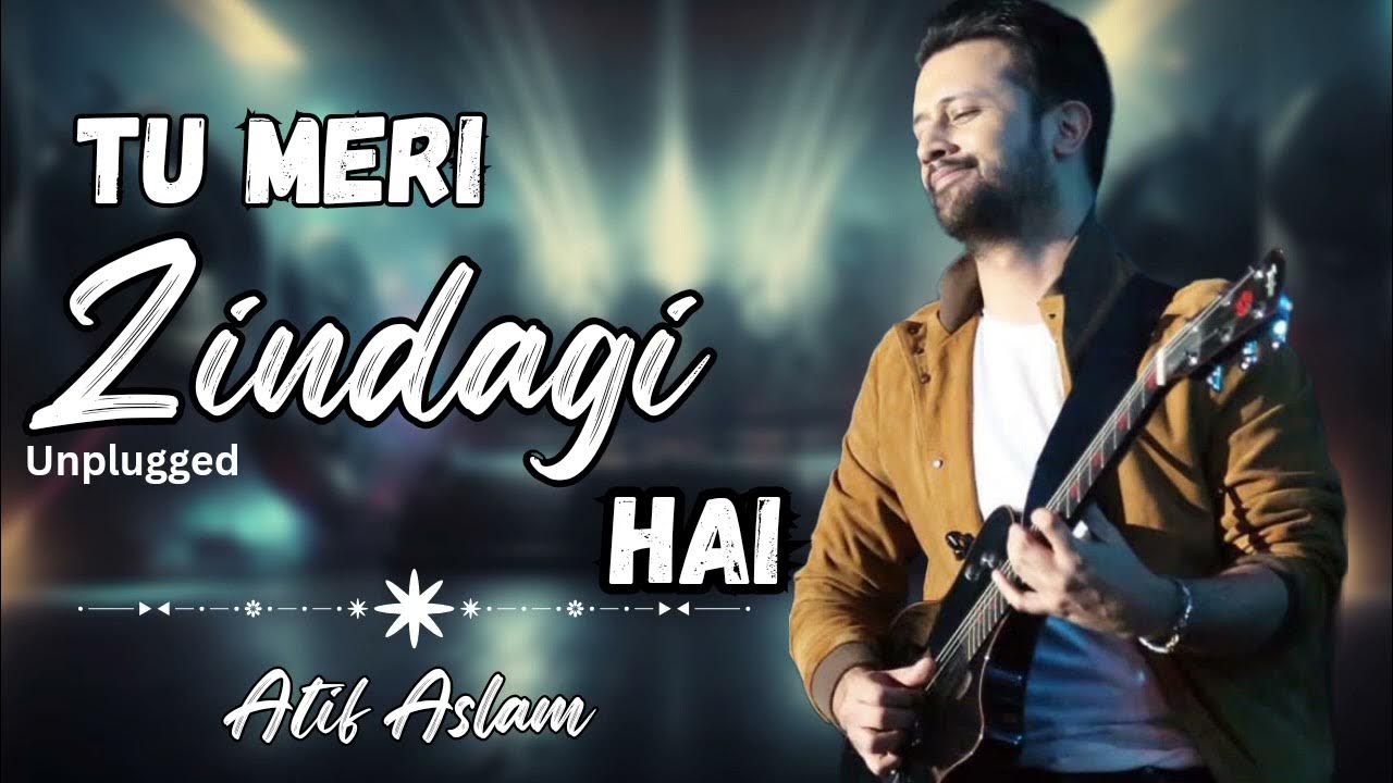 Tu Meri Zindagi Hai Aashiqui Atif Aslam Super Hit Song Hindi tu-meri-zindagi-hai-aashiqui-atif-aslam-super-hit-song-hindi