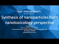 Nanotoxicology Course Lecture 2. Synthesis of nanoparticles from nanotoxicology perspective
