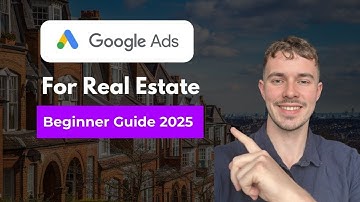 Google Ads For Real Estate [2025 Step-by-Step Tutorial]