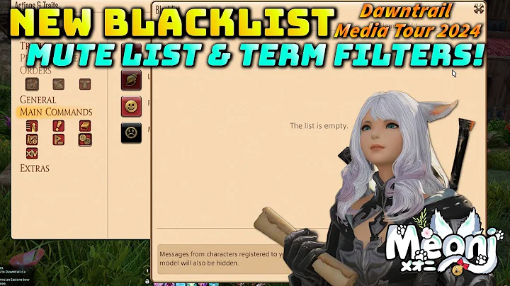 FFXIV: New Blacklist / Mute List / Term Filters - Meoni's Dawntrail Media Tour 2024 Coverage - DayDayNews