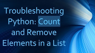 Troubleshooting Python: Count and Remove Elements in a List