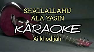 SHALLAHU ALA YASIN - KARAOKE LIRIK -AI KHODIJAH