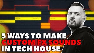 5 Ways To Make Custom Tech House FX