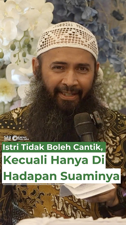 Istri Tidak Boleh Cantik, Kecuali Hanya Di Hadapan Suaminya - Ustadz Dr. Syafiq Riza Basalamah, M.A.