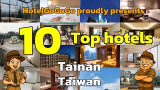 Top 10 Must-Visit Hotels in Tainan, Taiwan | HotelGoGoGo 🏨🌟