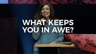 What Keeps You In Awe?  Kari Jobe Carnes | WorshipU