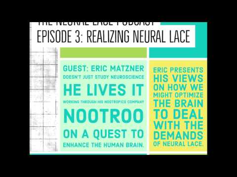 The Neural Lace Podcast #3 Guest: Eric Matzner