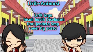 [Lirik+animasi] lagu kisah kasih disekolah-Dari Jendela Smp-cover by pasto