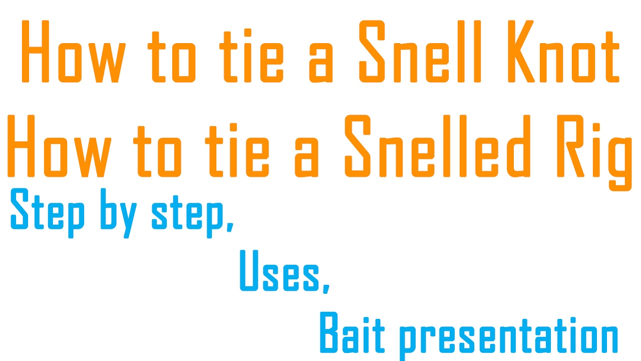 Snelled Rig How to tie a basic Snell Knot, How to make a Snelled Rig [knot tying ...