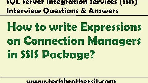 SSIS Interview | How to write Expressions on Connection Managers in SSIS Package