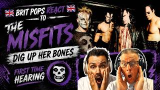 BRIT POPS REACT to The Misfits | Dig Up Her Bones FIRST TIME HEARING