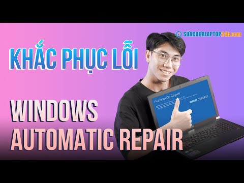 Hướng dẫn chi tiết cách khắc phục lỗi Automatic Repair trên Windows 10 thành công