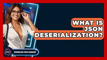 What Is JSON Deserialization? - Emerging Tech Insider