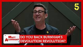 Do You Back Andy Burnham’s Devolution Revolution? | Matt Allwright