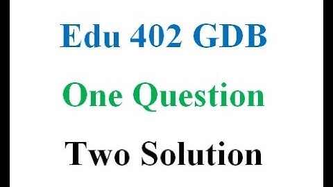 Edu 402 GDB solution 2022