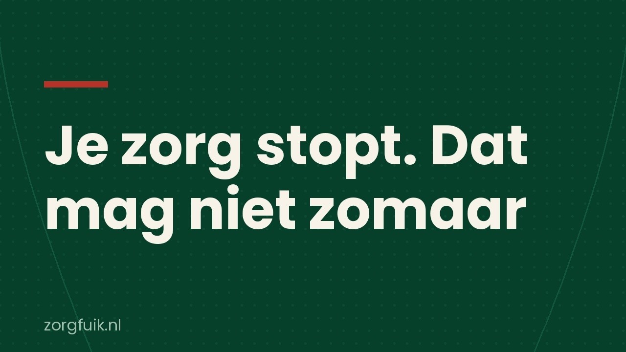 Zorg gestopt of geweigerd: wat je mag vragen en welke route je hebt