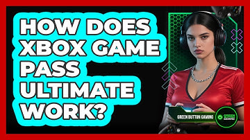 How Does Xbox Game Pass Ultimate Work?