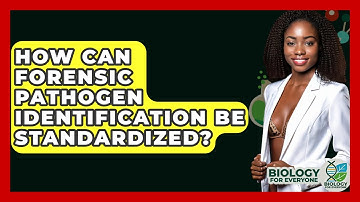 How Can Forensic Pathogen Identification Be Standardized? - Biology For Everyone
