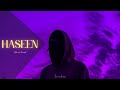 HASEEN Slowed Reverb TALWIINDER Sirchox