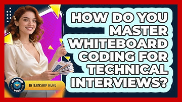 How Do You Master Whiteboard Coding For Technical Interviews? - Internship Hero