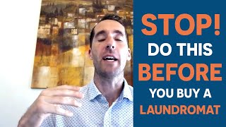 STOP! You MUST do these 3 things BEFORE you buy a laundromat!