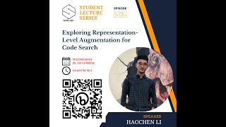 SCSE-GSC | SLS Talk #22 | Exploring Representation-Level Augmentation for Code Search | Haochen Li