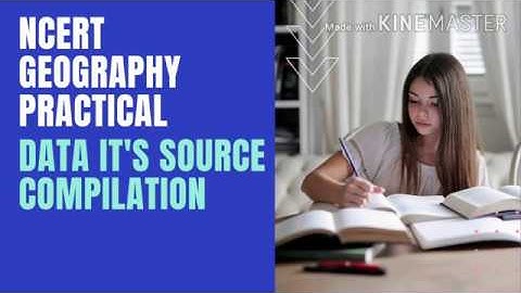 NCERT Geography practical class 12 chapter- 1: Data its source and compilation