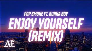Pop Smoke - Enjoy Yourself (Remix) (Lyrics) ft. Burna Boy