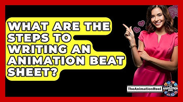 What Are The Steps To Writing An Animation Beat Sheet? - The Animation Reel