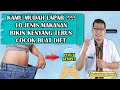 10 JENIS MAKANAN TERBAIK BIKIN KENYANG TERUS COCOK UNTUK DIET - TIPS DIET DOKTER SADDAM ISMAIL