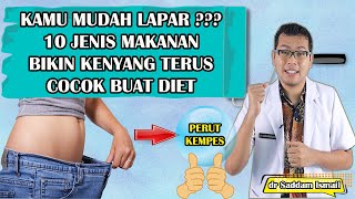 10 JENIS MAKANAN TERBAIK BIKIN KENYANG TERUS COCOK UNTUK DIET - TIPS DIET DOKTER SADDAM ISMAIL