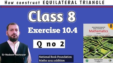 Class 8 Exercise 10.4 Q no 2 Ex 10.4  How construct EQUILATERAL Triangle NBF Maths Sir Nadeem Munawa