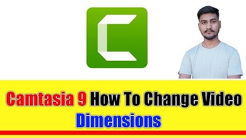 camtasia 9 How to Change Video Size Dimensions