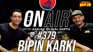 On Air With Sanjay #379 - Bipin Karki