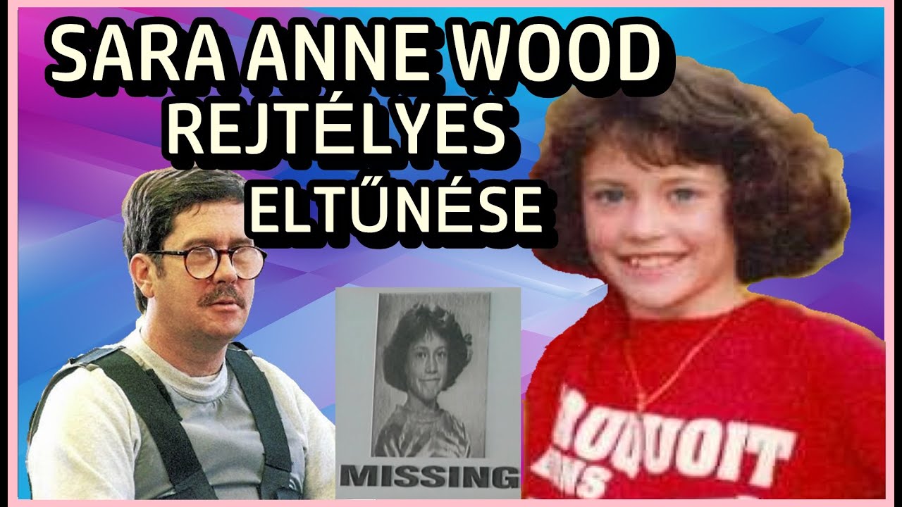 SARA ANNE WOOD REJTÉLYES ELTŰNÉSE - A világ legbrutálabb 264. epizód