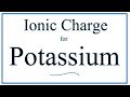 Potassium's Electron Configuration and Charge