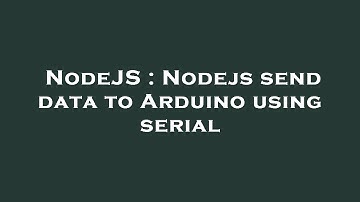 NodeJS : Nodejs send data to Arduino using serial