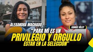 ALEXANDRA MACHADO EN SOMOS VÓLEY: "PARA MÍ ES UN PRIVILEGIO Y ORGULLO ESTAR EN LA SELECCIÓN PERUANA"