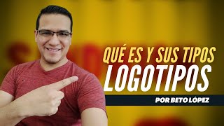 Que es un Logotipo y sus diferencias entre imagotipo, isotipo e isologo | Beto Lopez