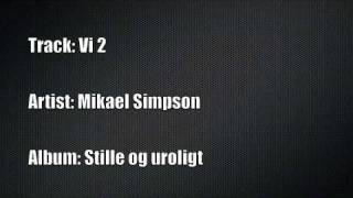 Video thumbnail of "Mikael Simpson - Vi 2"