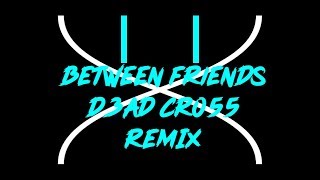 Japanese wallpaper - Between Friends (ft.  Jesse Davidson) D3AD CR055 Remix