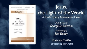 Jesus, the Light of the World: A Candle Lighting Ceremony for Advent - arr. Joel Raney