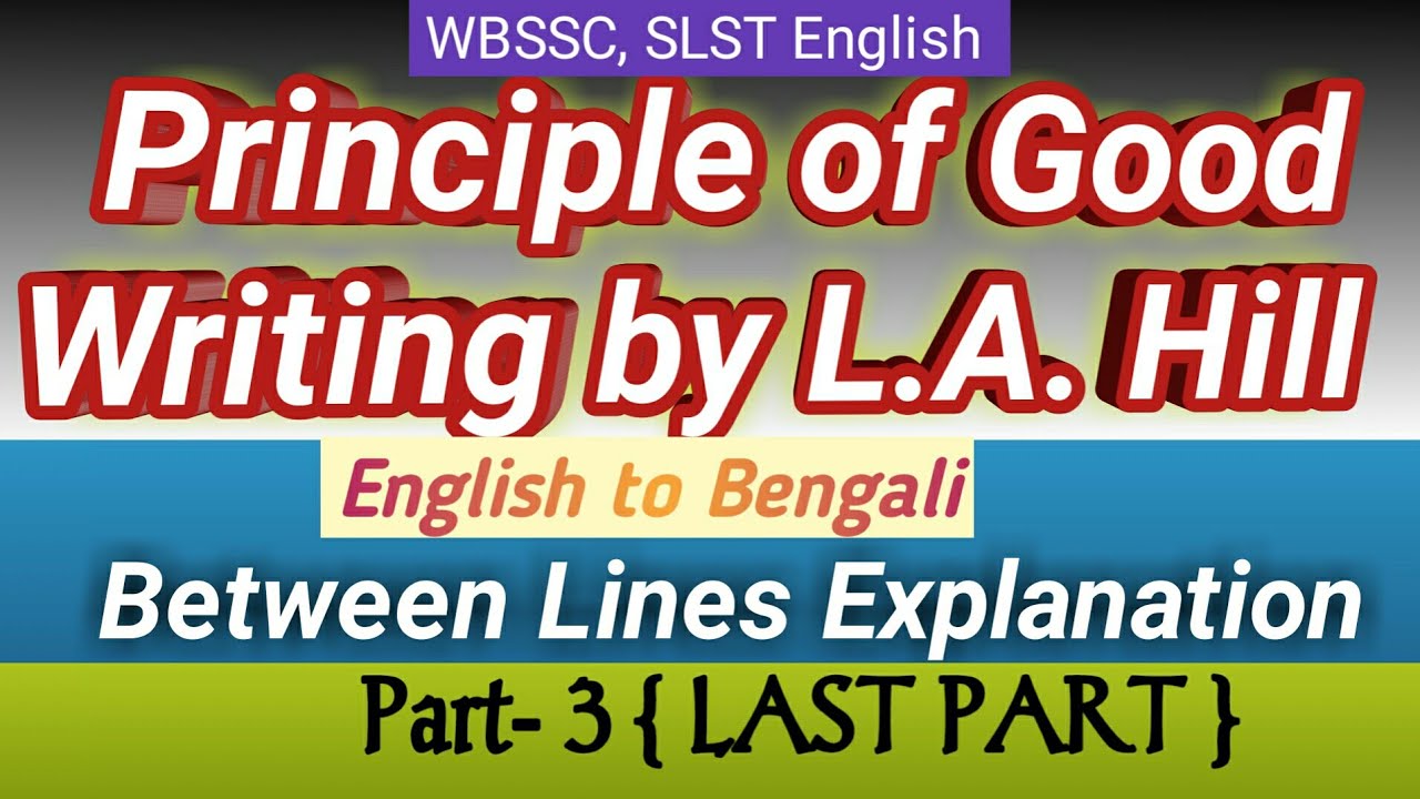 Principles of Good Writing by L.A. Hill |Principles of Good Writing English to Bengali(Part-3)|wbssc