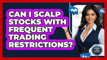 Can I Scalp Stocks With Frequent Trading Restrictions? - Stock and Options Playbook