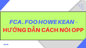 FCA. Foo Howe Kean Hướng Dẫn Cách Nói OPP  || KINH DOANH TỪ TÂM || KHỞI NGHIỆP TUỔI 30 Up