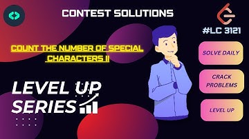 DECODE DSA #LEVEL UP#CONTEST SOL.#leetcode#challenge#Count the Number of Special Chars-II#LC-3121