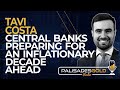 Tavi Costa: Central Banks Preparing for an Inflationary Decade Ahead